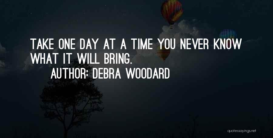 Take One Day At A Time Quotes By Debra Woodard