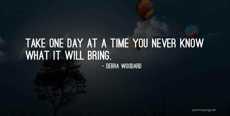 Take One Day At A Time Quotes By Debra Woodard