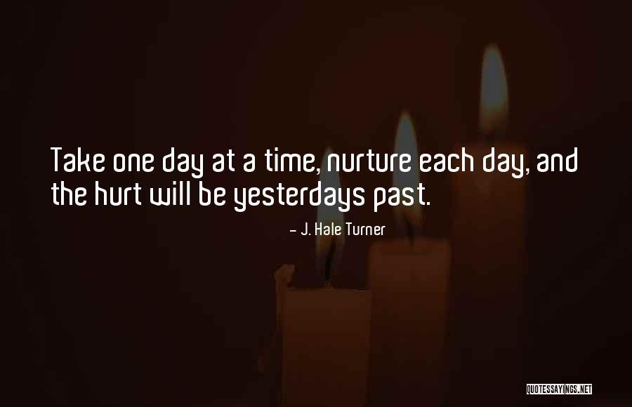 Take One Day At A Time Quotes By J. Hale Turner