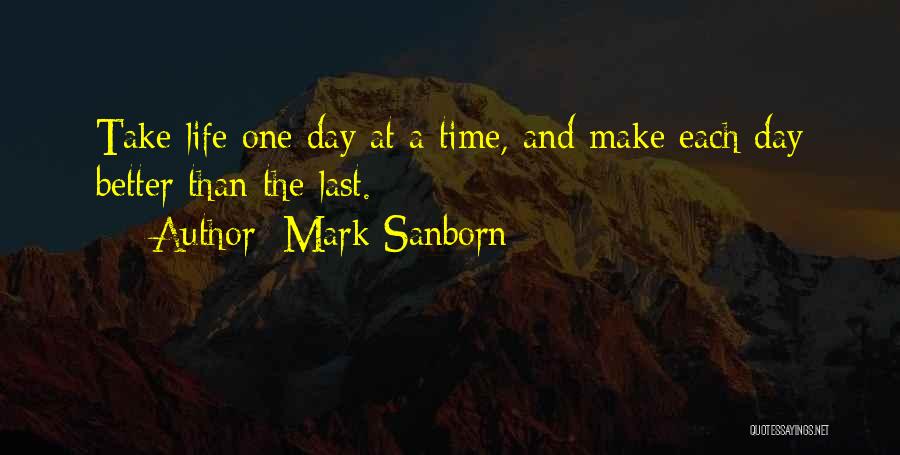 Take One Day At A Time Quotes By Mark Sanborn