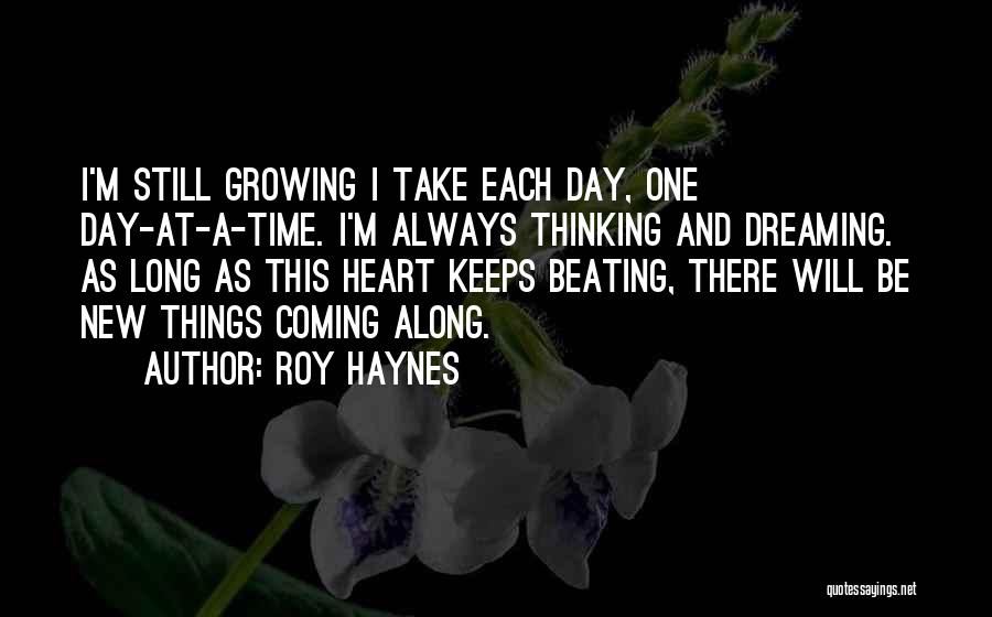 Take One Day At A Time Quotes By Roy Haynes