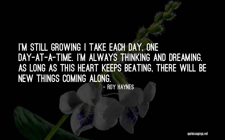 Take One Day At A Time Quotes By Roy Haynes