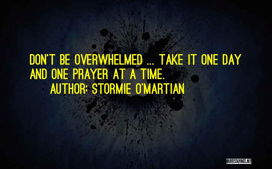 Take One Day At A Time Quotes By Stormie O'martian