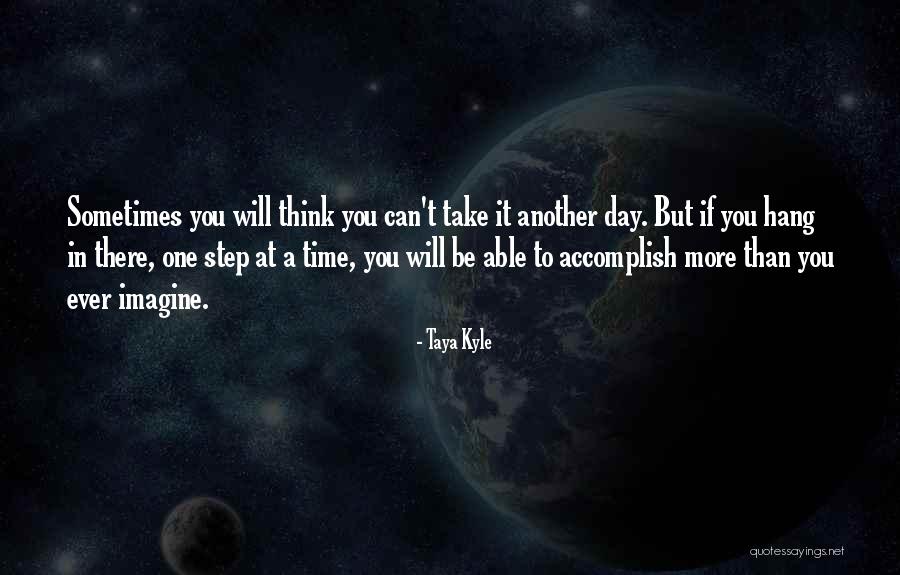 Take One Day At A Time Quotes By Taya Kyle