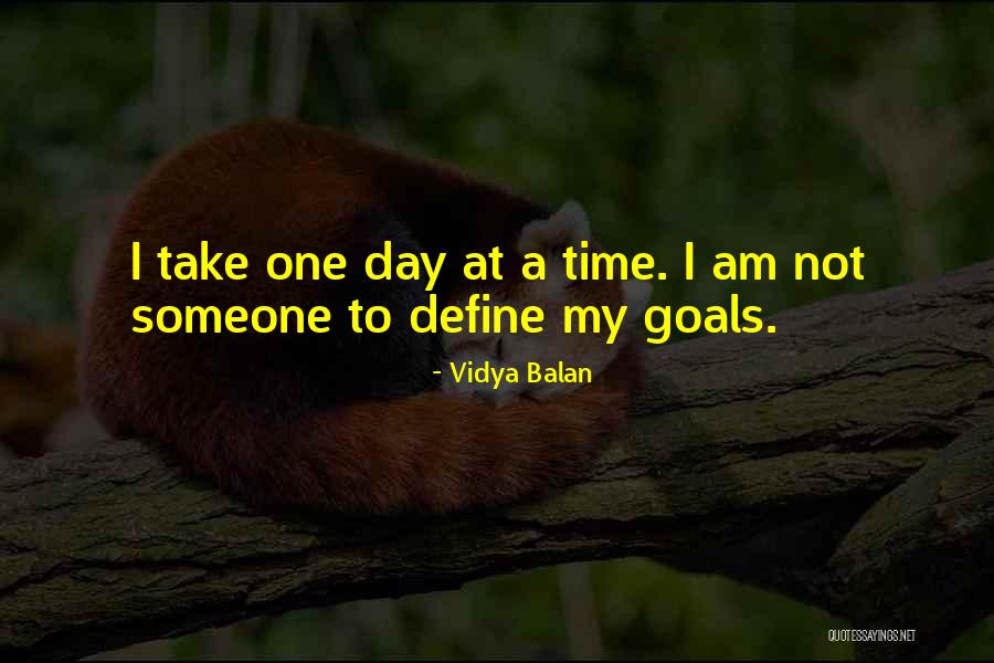 Take One Day At A Time Quotes By Vidya Balan