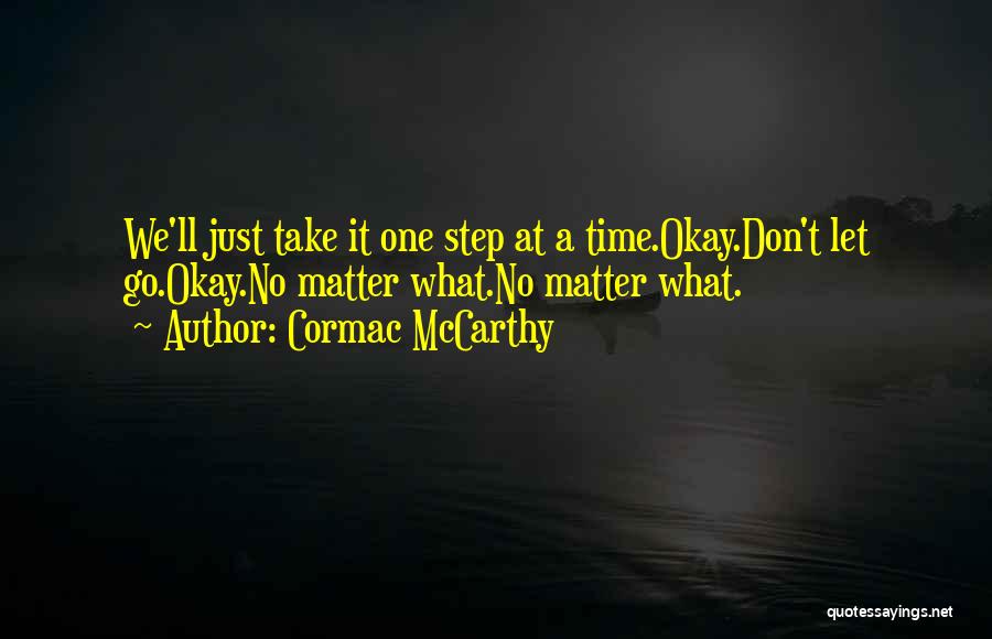 Take One Step At A Time Quotes By Cormac McCarthy