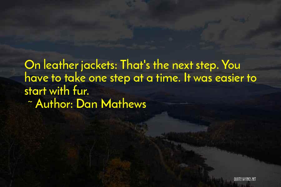 Take One Step At A Time Quotes By Dan Mathews