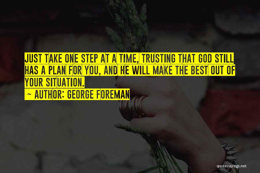 Take One Step At A Time Quotes By George Foreman