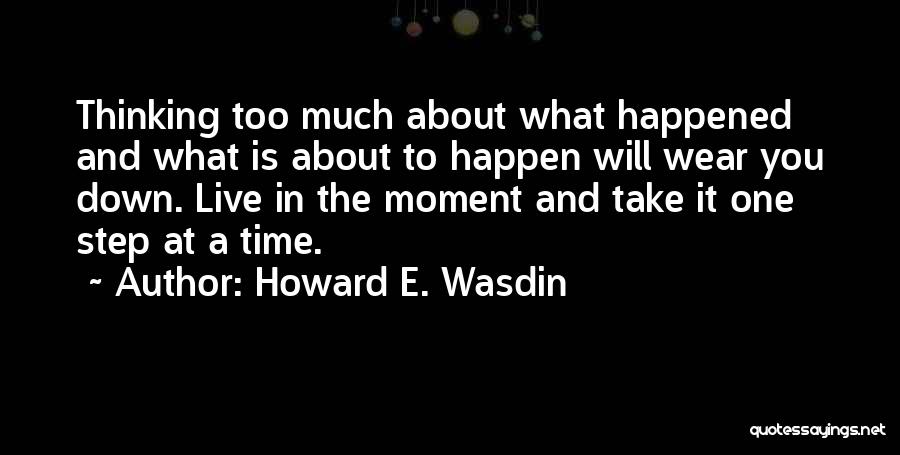 Take One Step At A Time Quotes By Howard E. Wasdin