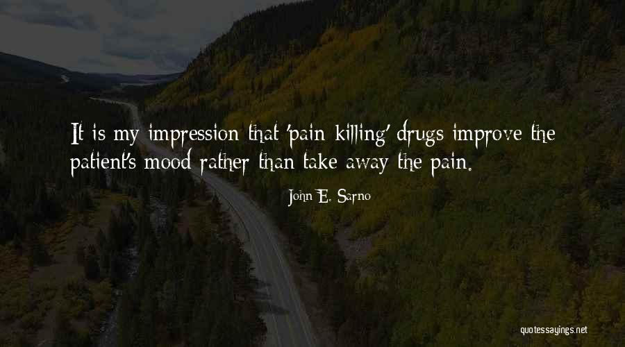 Take Pain Away Quotes By John E. Sarno