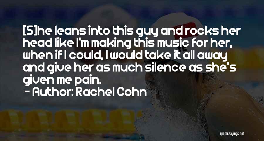 Take Pain Away Quotes By Rachel Cohn