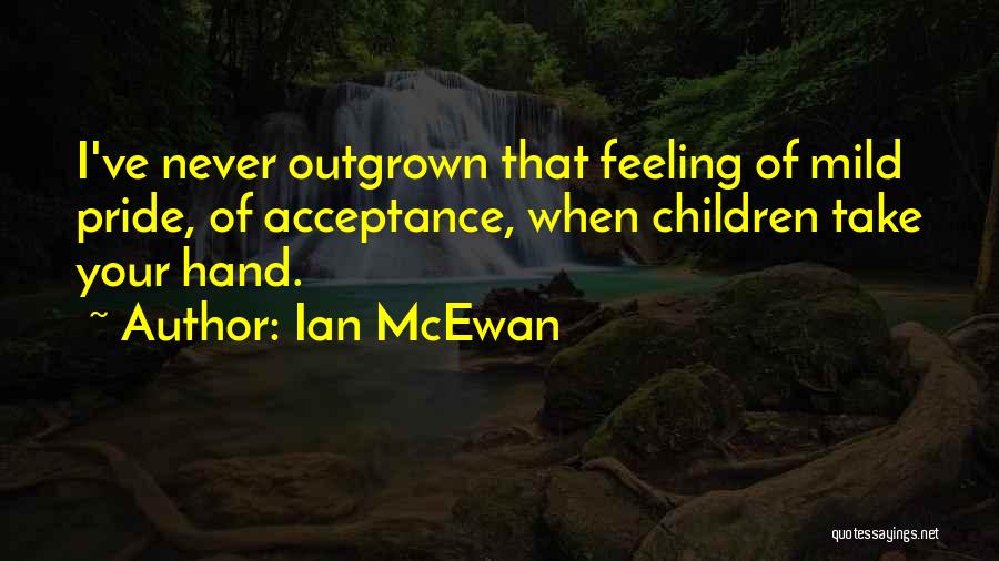 Take Pride In How Far You've Come Quotes By Ian McEwan