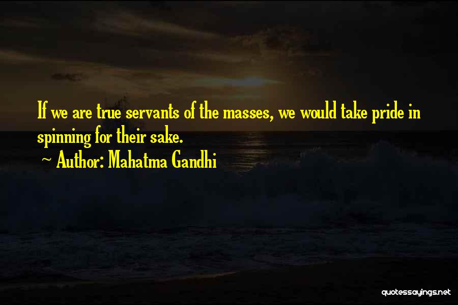 Take Pride In What You Have Quotes By Mahatma Gandhi