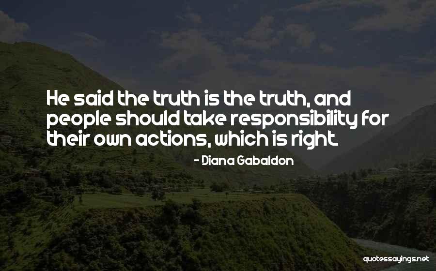 Take Responsibility For Your Actions Quotes By Diana Gabaldon Take Responsibility For Your Actions Quotes By Diana Gabaldon