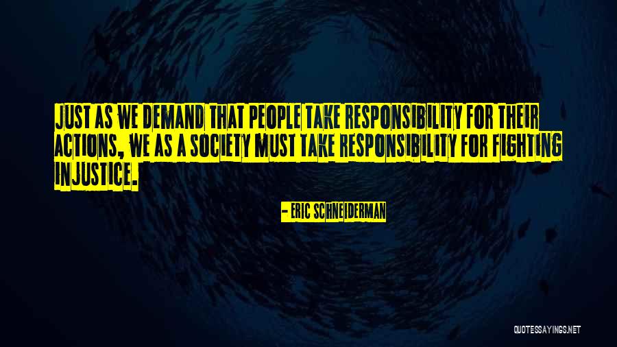 Take Responsibility For Your Actions Quotes By Eric Schneiderman Take Responsibility For Your Actions Quotes By Eric Schneiderman