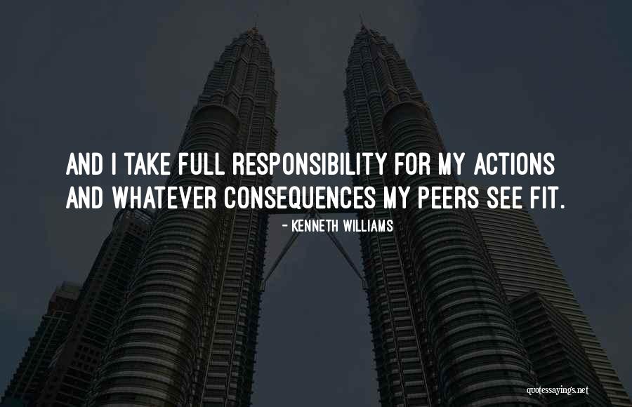Take Responsibility For Your Actions Quotes By Kenneth Williams Take Responsibility For Your Actions Quotes By Kenneth Williams