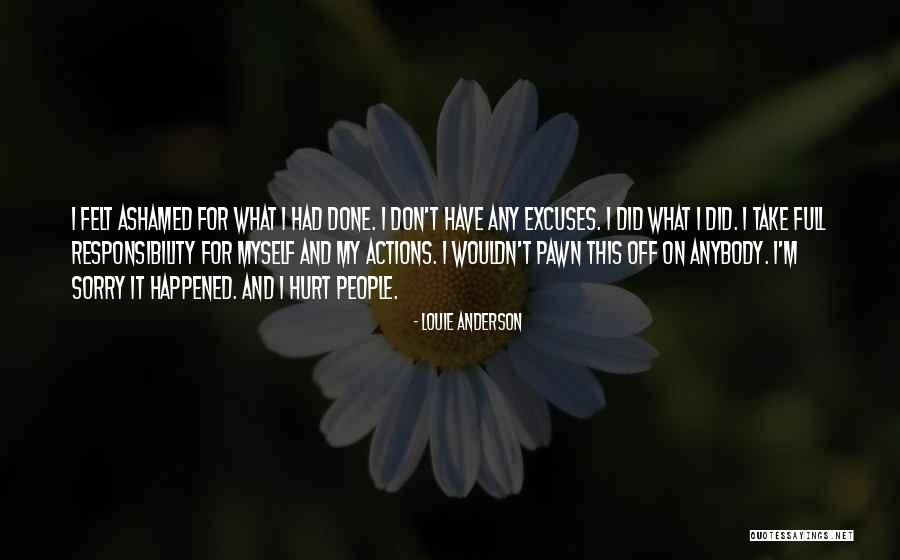 Take Responsibility For Your Actions Quotes By Louie Anderson Take Responsibility For Your Actions Quotes By Louie Anderson
