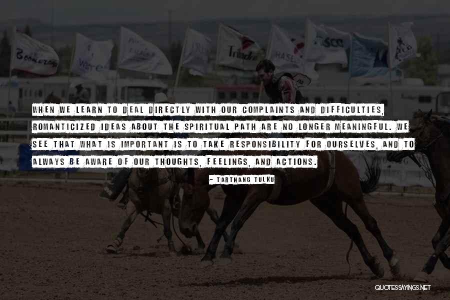 Take Responsibility For Your Actions Quotes By Tarthang Tulku Take Responsibility For Your Actions Quotes By Tarthang Tulku
