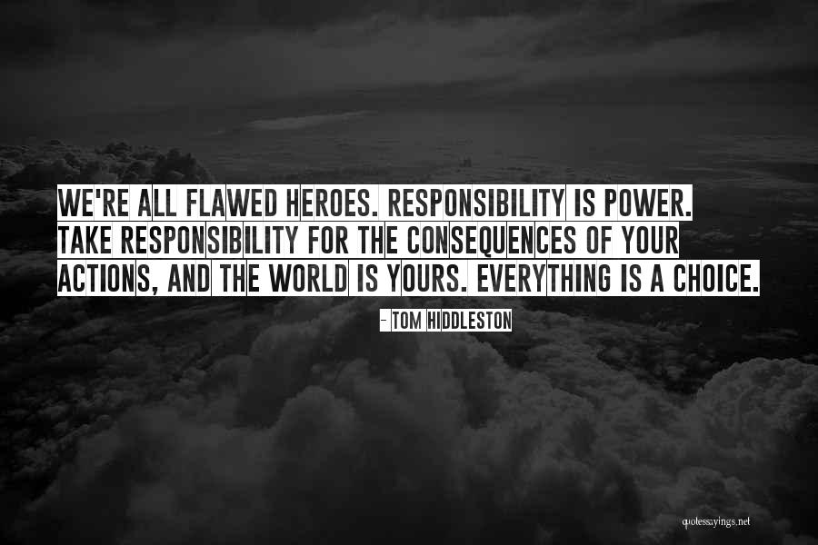 Take Responsibility For Your Actions Quotes By Tom Hiddleston Take Responsibility For Your Actions Quotes By Tom Hiddleston