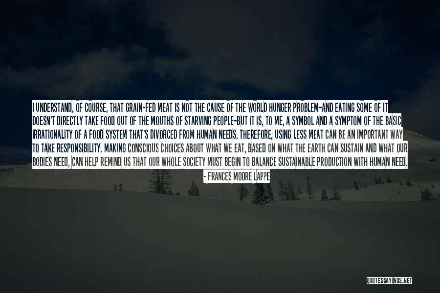 Take Responsibility For Your Choices Quotes By Frances Moore Lappe Take Responsibility For Your Choices Quotes By Frances Moore Lappe