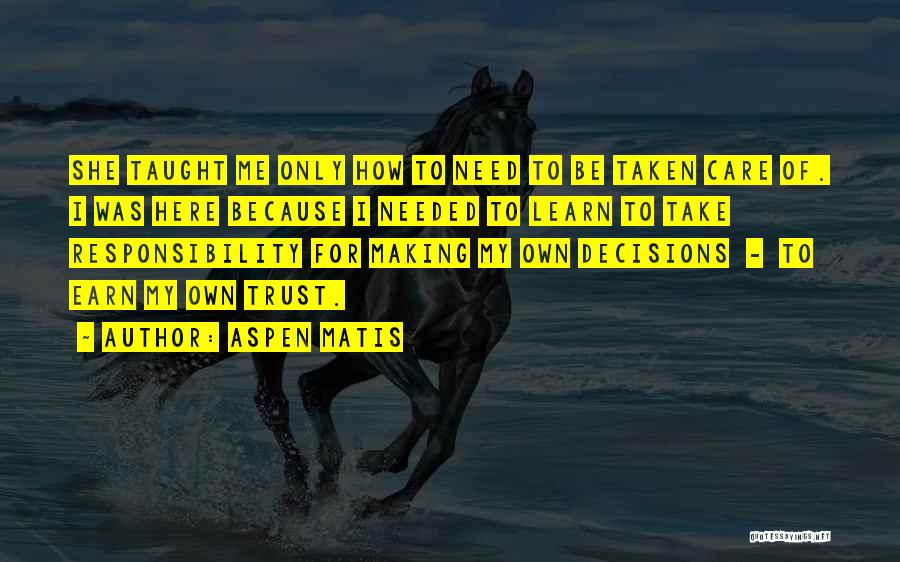 Take Responsibility For Your Decisions Quotes By Aspen Matis