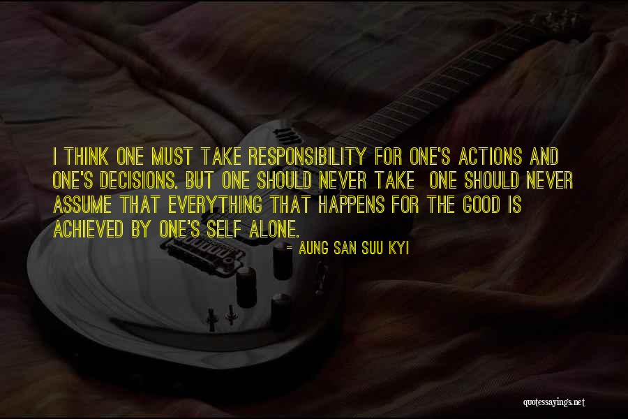 Take Responsibility For Your Decisions Quotes By Aung San Suu Kyi