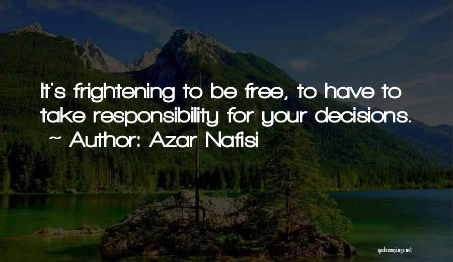 Take Responsibility For Your Decisions Quotes By Azar Nafisi