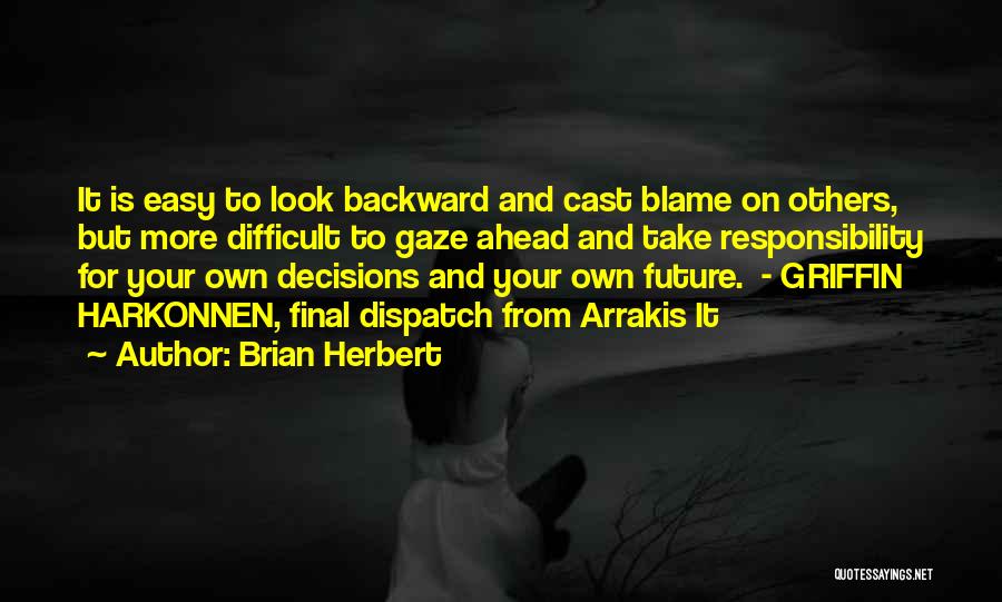 Take Responsibility For Your Decisions Quotes By Brian Herbert