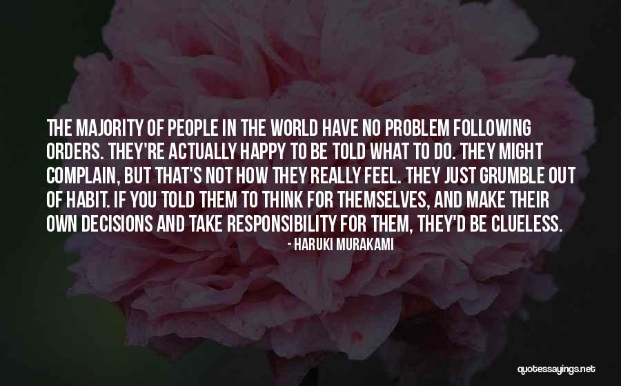 Take Responsibility For Your Decisions Quotes By Haruki Murakami Take Responsibility For Your Decisions Quotes By Haruki Murakami
