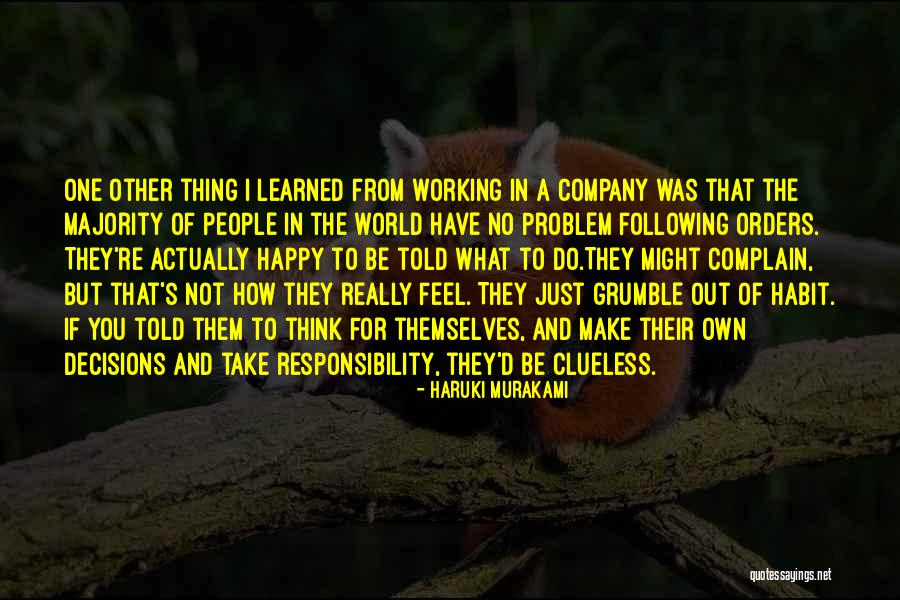 Take Responsibility For Your Decisions Quotes By Haruki Murakami Take Responsibility For Your Decisions Quotes By Haruki Murakami