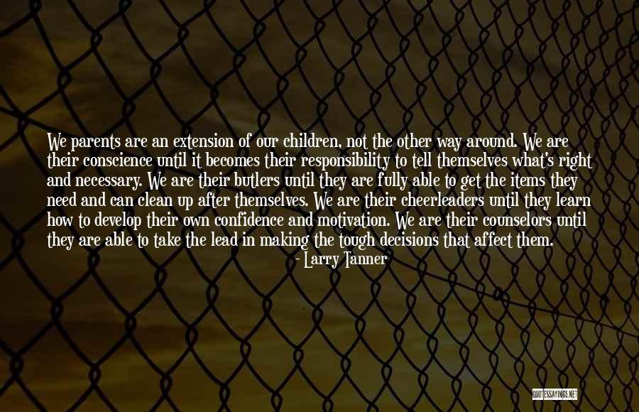 Take Responsibility For Your Decisions Quotes By Larry Tanner Take Responsibility For Your Decisions Quotes By Larry Tanner