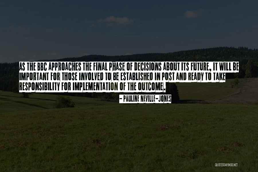 Take Responsibility For Your Decisions Quotes By Pauline Neville-Jones Take Responsibility For Your Decisions Quotes By Pauline Neville-Jones