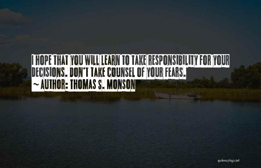 Take Responsibility For Your Decisions Quotes By Thomas S. Monson
