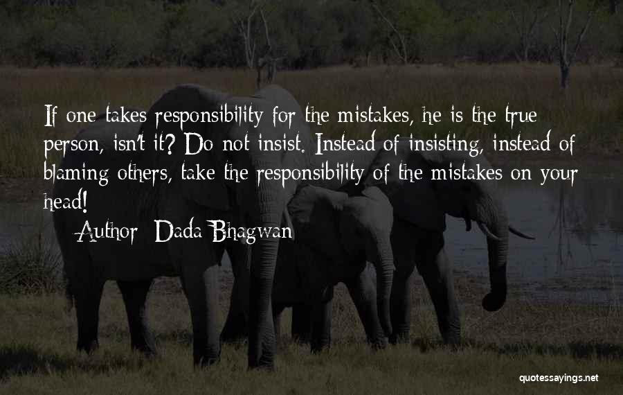 Take Responsibility For Your Mistakes Quotes By Dada Bhagwan