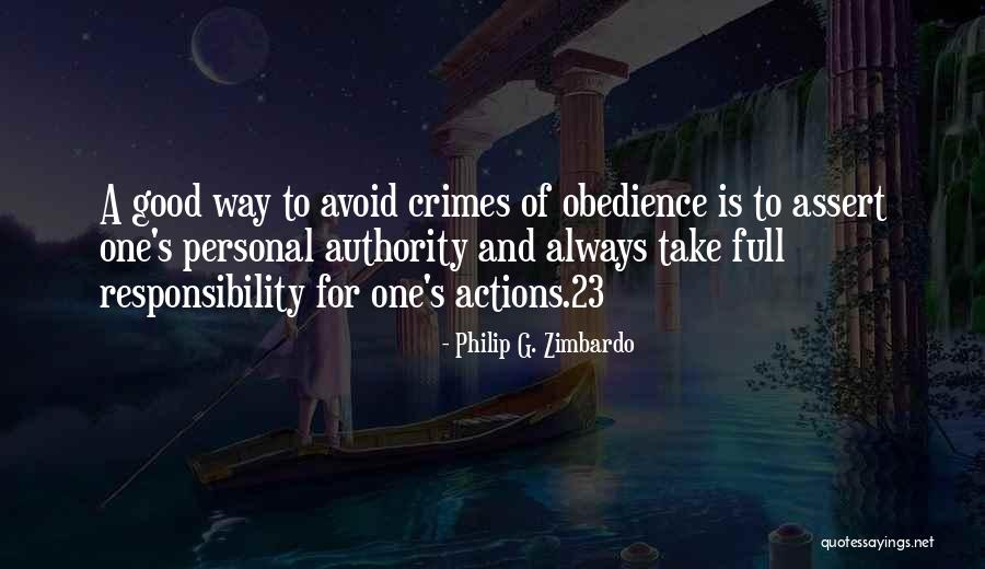 Take Responsibility For Your Own Actions Quotes By Philip G. Zimbardo Take Responsibility For Your Own Actions Quotes By Philip G. Zimbardo