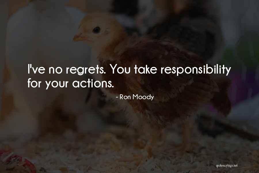 Take Responsibility For Your Own Actions Quotes By Ron Moody