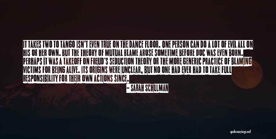 Take Responsibility For Your Own Actions Quotes By Sarah Schulman