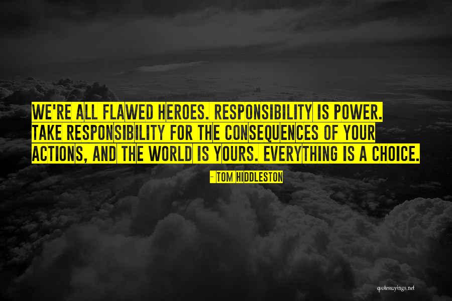 Take Responsibility For Your Own Actions Quotes By Tom Hiddleston Take Responsibility For Your Own Actions Quotes By Tom Hiddleston