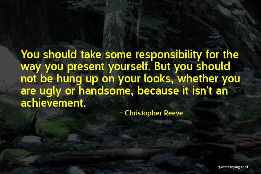 Take Responsibility For Yourself Quotes By Christopher Reeve Take Responsibility For Yourself Quotes By Christopher Reeve