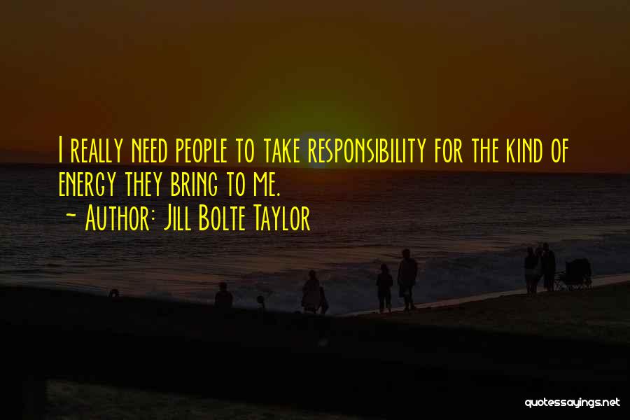 Take Responsibility Quotes By Jill Bolte Taylor