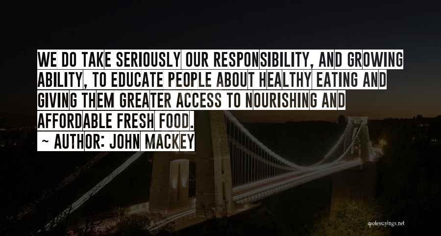 Take Responsibility Quotes By John Mackey
