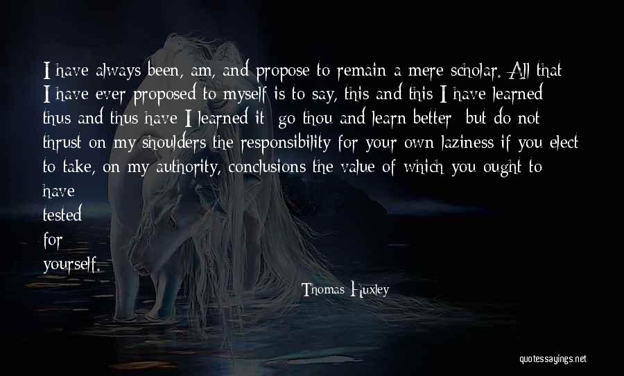 Take Responsibility Quotes By Thomas Huxley