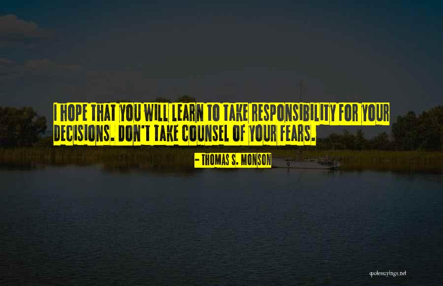 Take Responsibility Quotes By Thomas S. Monson Take Responsibility Quotes By Thomas S. Monson