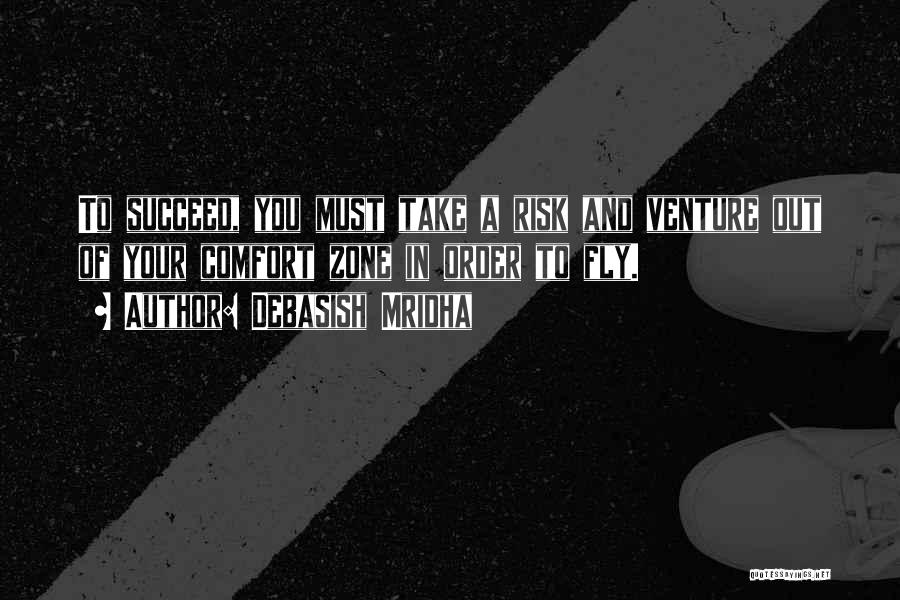 Take Risk And Succeed Quotes By Debasish Mridha