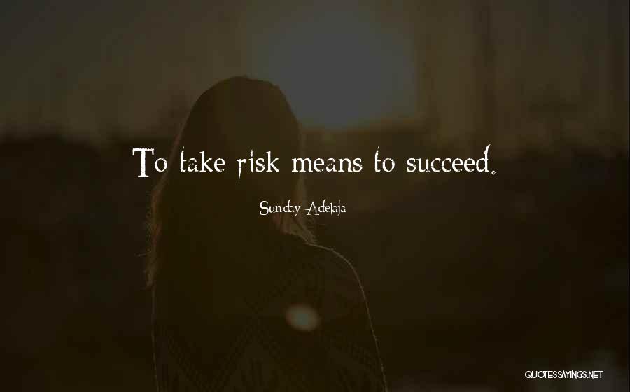 Take Risk And Succeed Quotes By Sunday Adelaja