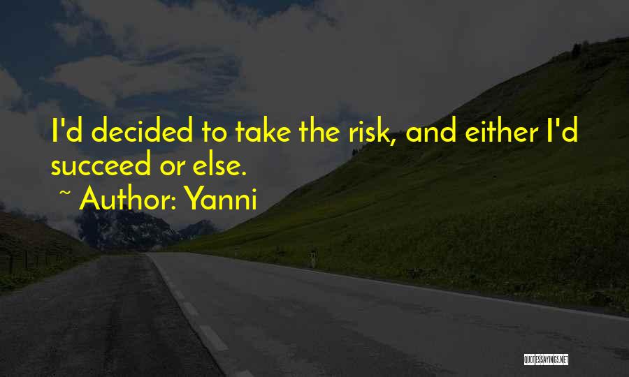 Take Risk And Succeed Quotes By Yanni