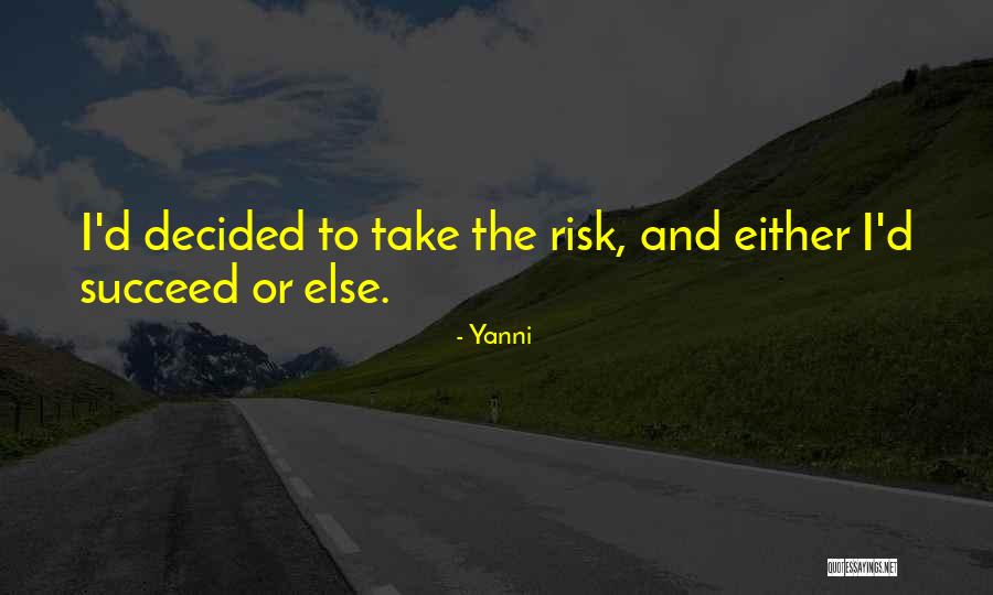 Take Risk And Succeed Quotes By Yanni