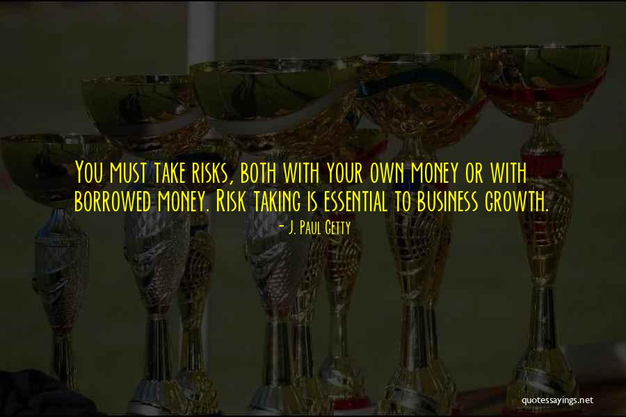Take Risks Quotes By J. Paul Getty Take Risks Quotes By J. Paul Getty