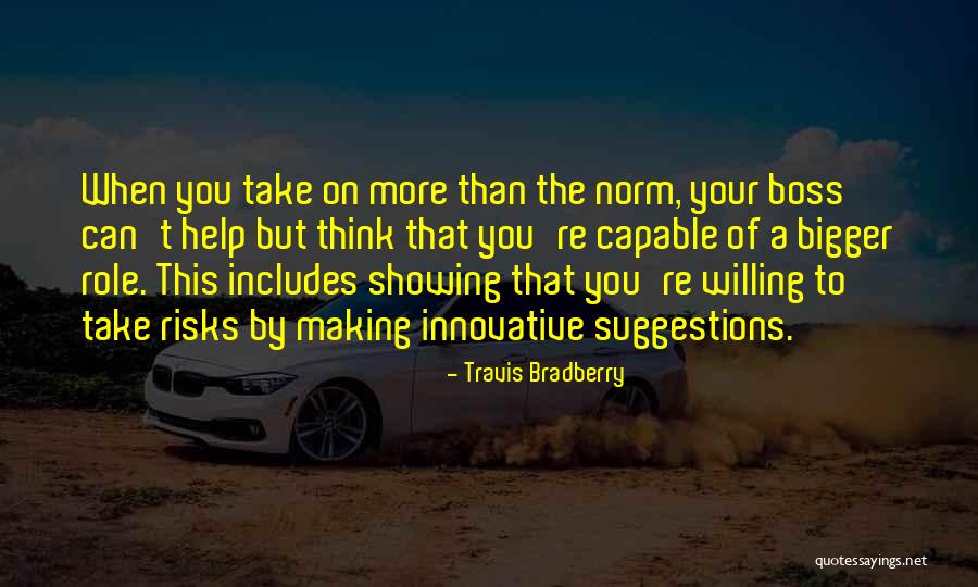 Take Risks Quotes By Travis Bradberry Take Risks Quotes By Travis Bradberry