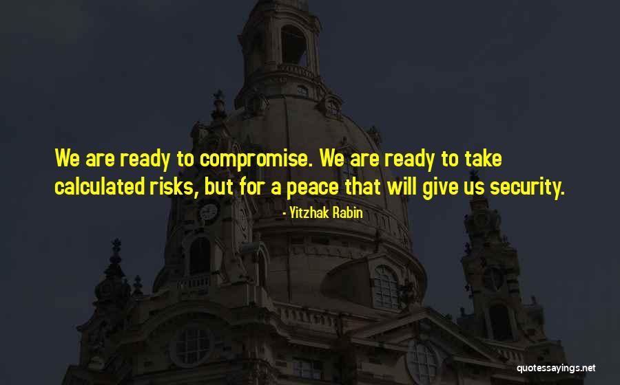 Take Risks Quotes By Yitzhak Rabin Take Risks Quotes By Yitzhak Rabin
